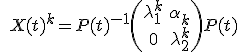 \quad X(t)^k=P(t)^{-1}\begin{pmatrix}\lambda_1^k & \alpha_k \\ 0 & \lambda_2^k\end{pmatrix}P(t)